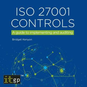ISO 27001 Controls A guide to imple..., Bridget Kenyon