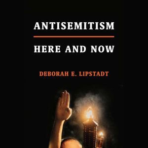 Antisemitism, Deborah E. Lipstadt