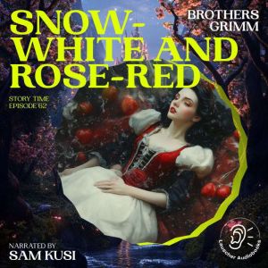 SnowWhite and RoseRed Story Time, ..., Brothers Grimm