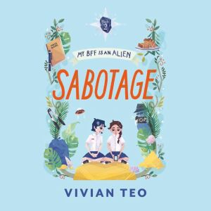 My BFF Is an Alien Sabotage, Vivian Teo