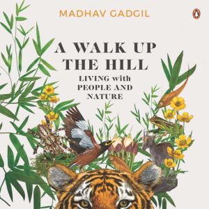 A Walk Up The Hill, Madhav Gadgil