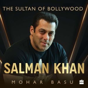 Salman Khan: The Sultan of Bollywood