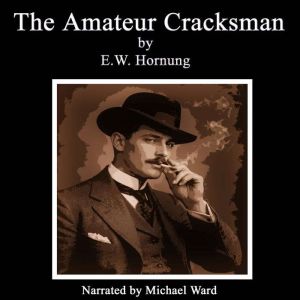 The Amateur Cracksman, E.W. Hornung
