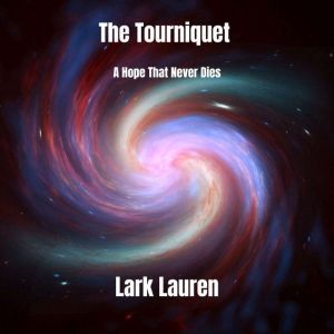 The Tourniquet: A Hope That Never Dies