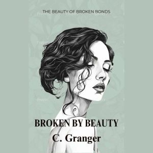 Broken By Beauty: The Beauty of Broken Bonds
