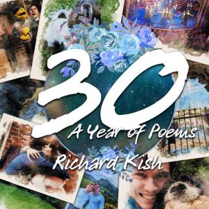 30 A Year of Poems, Richard Kish