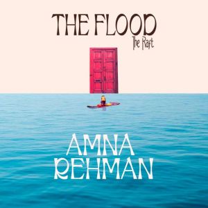 The Flood, Amna Rehman