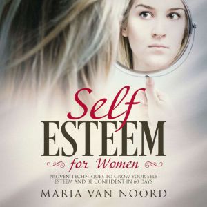 Self Esteem for Women, Maria van Noord