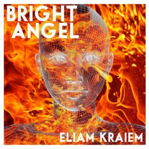 Bright Angel, Eliam Kraiem