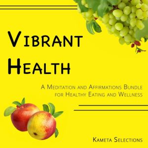 Vibrant Health A Meditation and Affi..., Kameta Selections