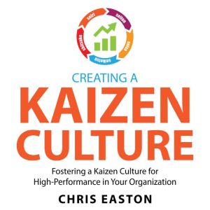Creating a Kaizen Culture, Chris Easton