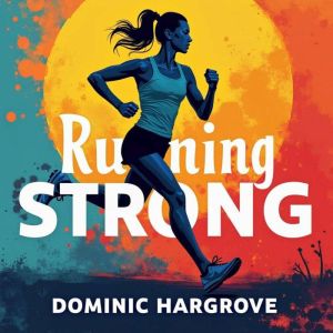 Running Strong: A Woman's Journey in a Man's Arena: Unleash the power of "Running Strong: A Woman's Journey" audiobook for ult