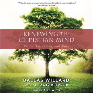 Renewing the Christian Mind, Dallas Willard