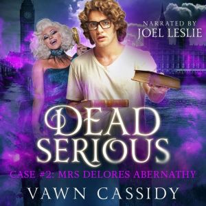 Dead Serious Case 2 Mrs Delores Aber..., Vawn Cassidy