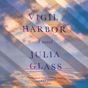 Vigil Harbor, Julia Glass