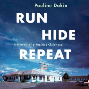 Run, Hide, Repeat, Pauline Dakin