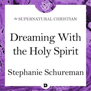Dreaming with the Holy Spirit, Stephanie Schureman