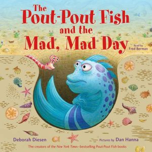 The PoutPout Fish and the Mad, Mad D..., Deborah Diesen