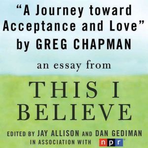 A Journey Toward Acceptance and Love, Greg Chapman