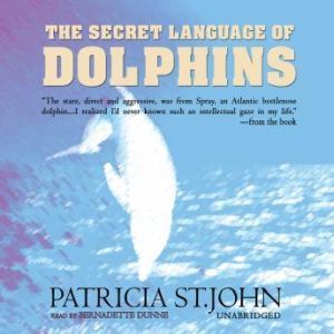 The Secret Language of Dolphins, Patricia St.John