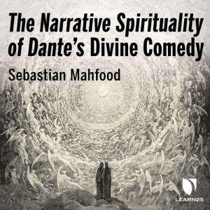 The Narrative Spirituality of Dantes..., Sebastian Mahfood
