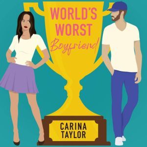 Worlds Worst Boyfriend, Carina Taylor