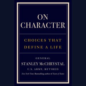 On Character: Choices That Define a Life