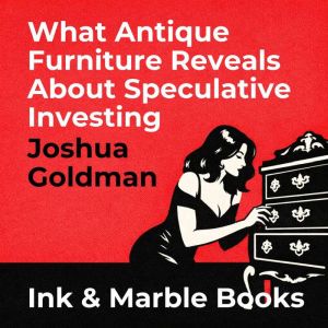 What Antique Furniture Reveals About ..., Joshua Goldman