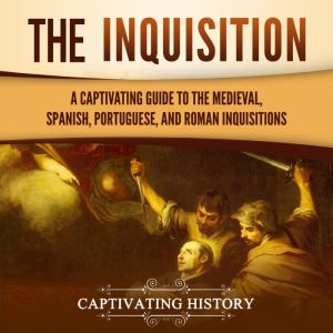 The Inquisition A Captivating Guide ..., Captivating History