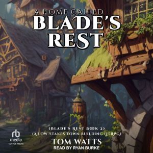 A Home Called Blades Rest, Tom Watts
