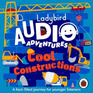 Ladybird Audio Adventures: Cool Constructions