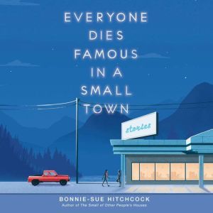 Everyone Dies Famous in a Small Town, BonnieSue Hitchcock