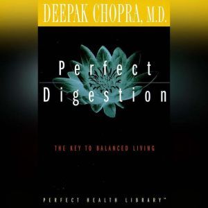 Perfect Digestion, Deepak Chopra, M.D.