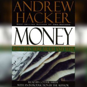Money Who Has How Much and Why, Andrew Hacker