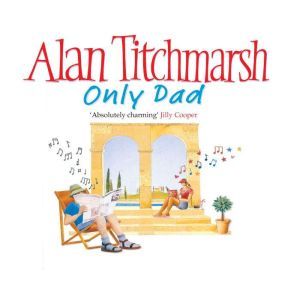 Only Dad, Alan Titchmarsh