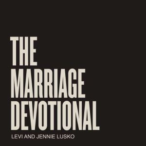The Marriage Devotional, Levi Lusko