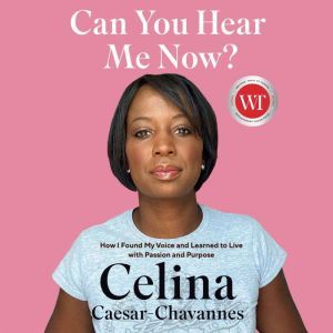 Can You Hear Me Now?, Celina CaesarChavannes