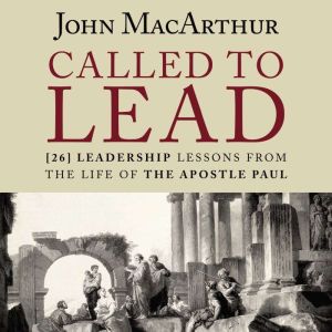 Called to Lead, John F. MacArthur