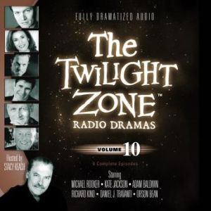 The Twilight Zone Radio Dramas, Volume 10, Various Authors