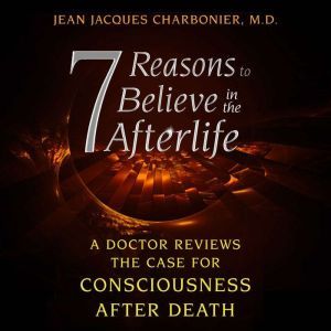 7 Reasons to Believe in the Afterlife..., Jean Jacques Charbonier