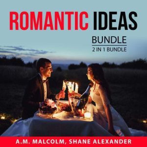 Romantic Ideas Bundle, 2 in 1 Bundle..., A.M. Malcolm