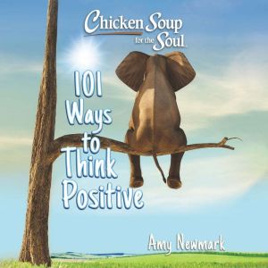 Chicken Soup for the Soul 101 Ways t..., Amy Newmark