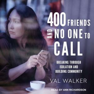 400 Friends and No One to Call, Val Walker