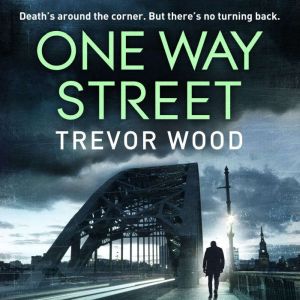 One Way Street: A gritty and addictive crime thriller. For fans of Val McDermid and Ian Rankin