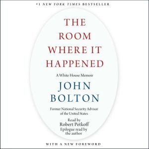 The Room Where It Happened A White House Memoir, John Bolton