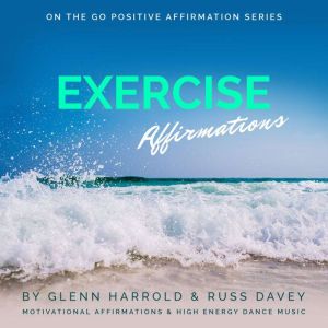 Exercise Motivation Affirmations, Glenn Harrold