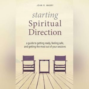 Starting Spiritual Direction, John R. Mabry
