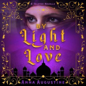 By Light and Love, Anna Augustine
