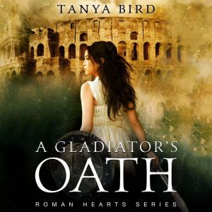 A Gladiator's Oath, Tanya Bird