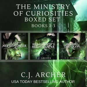The Ministry of Curiosities Boxed Set..., C.J. Archer
